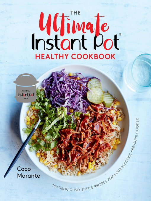Title details for The Ultimate Instant Pot Healthy Cookbook by Coco Morante - Wait list
